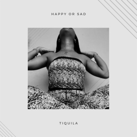 Happy or Sad ft. Tiquila | Boomplay Music