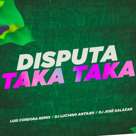 Disputa Taka Taka ft. DJ Luc14no Antileo & DJ Jose Zarate | Boomplay Music