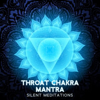 Throat Chakra Mantra: Silent Meditations with Regeneration Sound