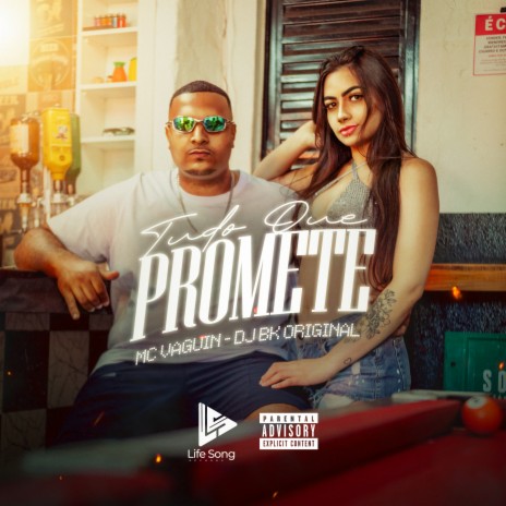 Tudo Que Promete ft. Dj Bk Original & life song | Boomplay Music