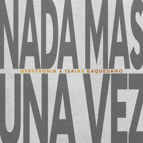 Nada más/Una vez ft. Isaias Baquedano | Boomplay Music