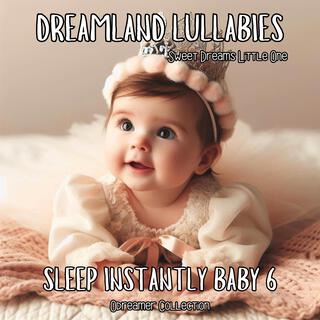 Sleep Instantly Baby 6. Sweet Dreams Little One