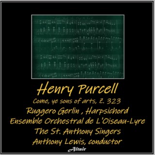 Henry Purcell: Come, Ye Sons of Arts, Z. 323