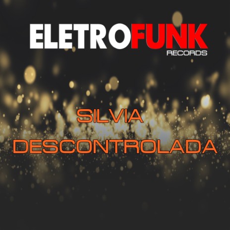 Silvia Descontrolada | Boomplay Music