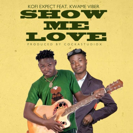 Show Me Love ft. Kwame viber | Boomplay Music