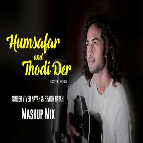 Humsafar And Thodi Der ft. Pratik Nayak | Boomplay Music