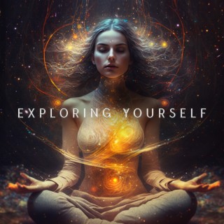 Exploring Yourself: Calm Meditation Instrumental Music for Deep Breathing, Yoga, Astral Projection