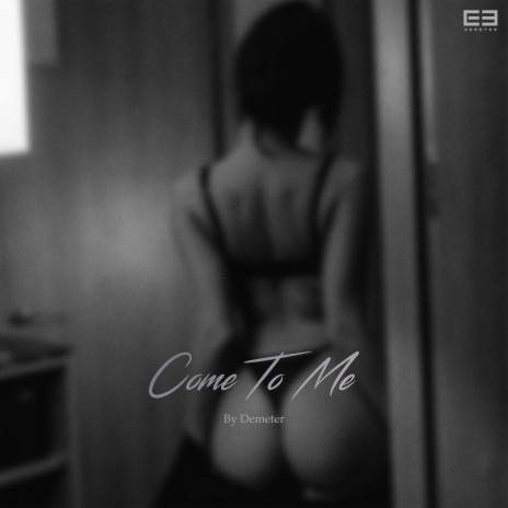 Come To Me | Boomplay Music