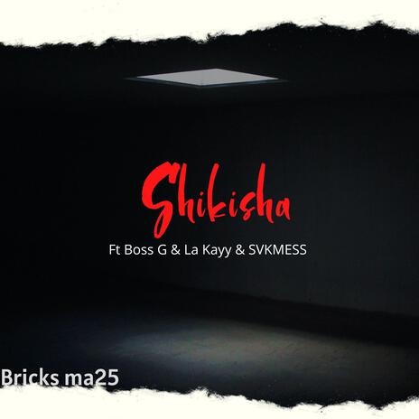 Shikisha (feat. BOSs G, La Kayy & SVKMESS) | Boomplay Music