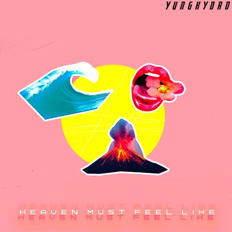 Heaven Must Feel Like | Boomplay Music