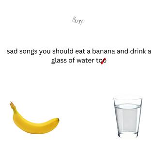 go eat a banana and drink a glass of water