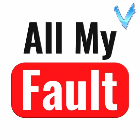 All My Fault | Boomplay Music