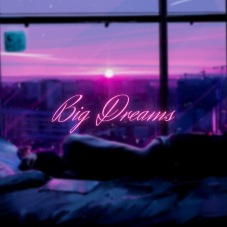 Big Dreams | Boomplay Music