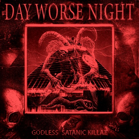 DAY WORSE NIGHT ft. SATANIC KILLAZ | Boomplay Music