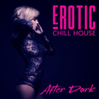 Erotic Chill House After Dark