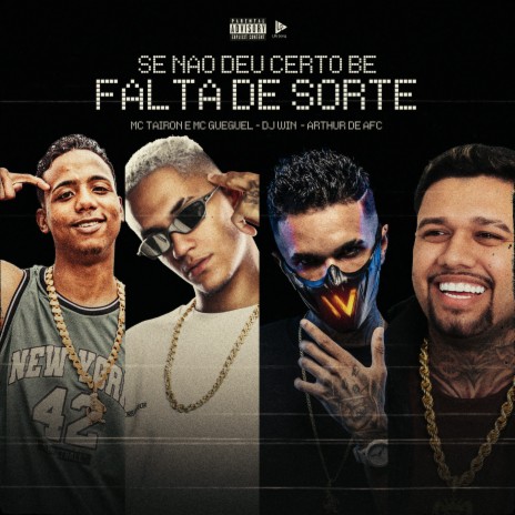 Se Não Deu Certo Bê, Falta de Sorte ft. MC Gueguel, Arthur de AFC & Dj Win | Boomplay Music