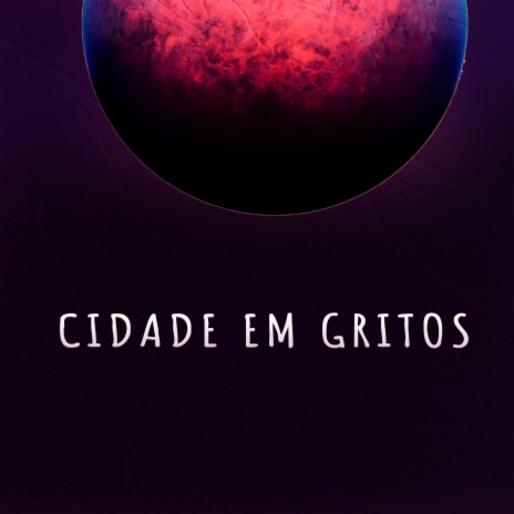 Cidade em Gritos | Boomplay Music