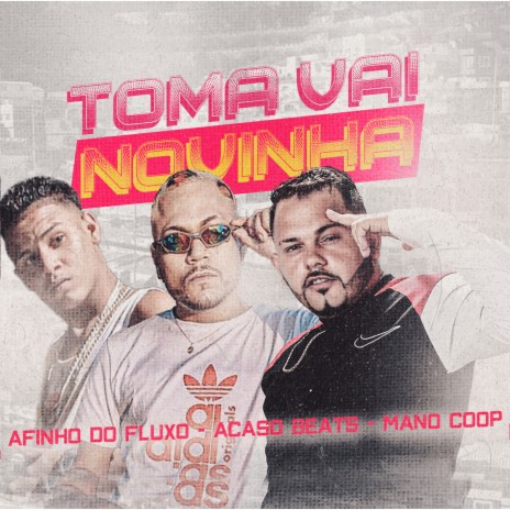 Toma Vai Novinha ft. Mano Coop & Acaso beats | Boomplay Music