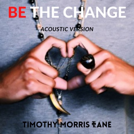 Be The Change | Boomplay Music