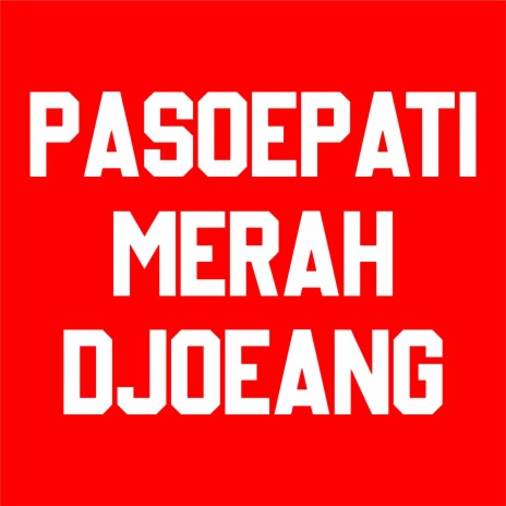 Pasoepati Merah Djoeang | Boomplay Music