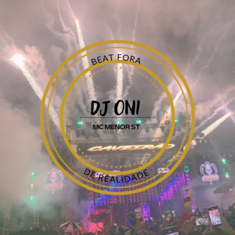 BEAT FORA DE REALIDADE ft. DJ ONI ORIGINAL & MC MENOR ST | Boomplay Music