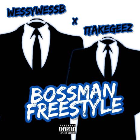 Bossman Freestyle ft. 1takegeez