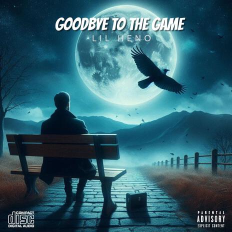 Goodbye To The Game | Boomplay Music