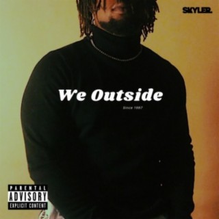 We Outside lyrics | Boomplay Music