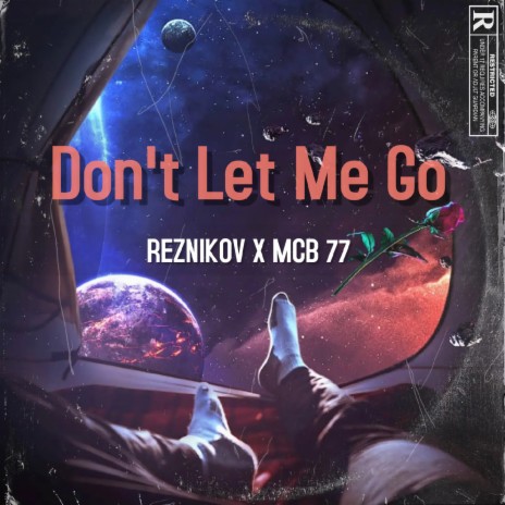 Don't Let Me Go ft. MCB 77 | Boomplay Music