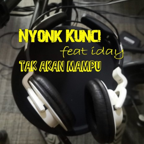 Tak Akan Mampu ft. iday | Boomplay Music