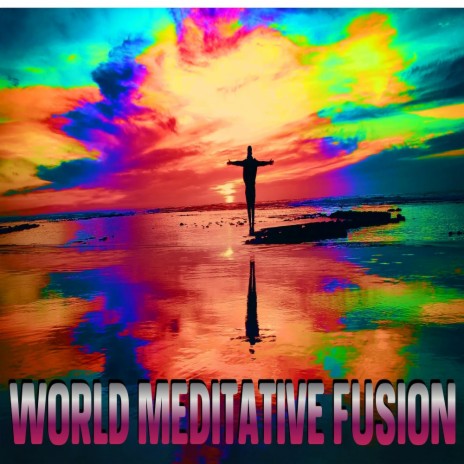 World Meditative Fusion | Boomplay Music