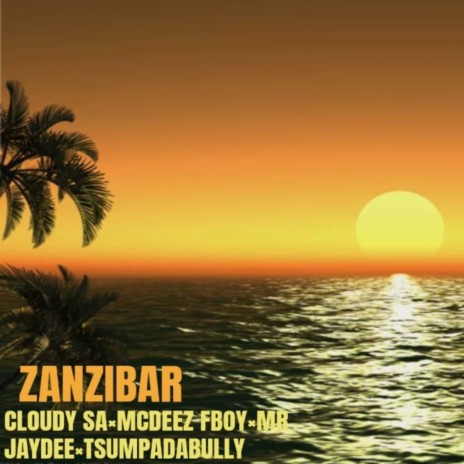 Zanzibar ft. Mcdeez Fboy, MR JAYDEE & TSUMPADABULLY