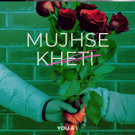 Mujhse kheti | Boomplay Music