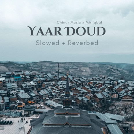 Yaar Doud (Slowed + Reverbed) ft. Mir Iqbal