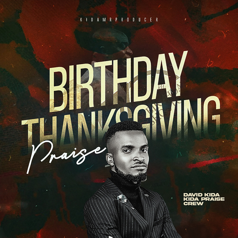 Birthday Thanksgiving Praise ft. kida praise crew & David Kida | Boomplay Music