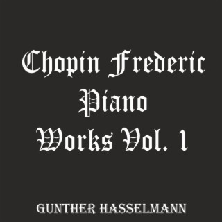 Chopin Frederic: Piano Works, Vol. 1