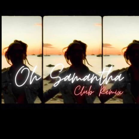 Oh Samantha (club remix)