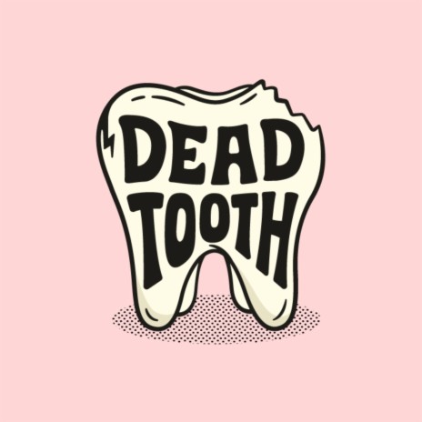 Dead Tooth | Boomplay Music