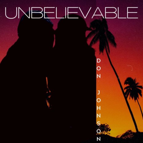 Unbelievable | Boomplay Music