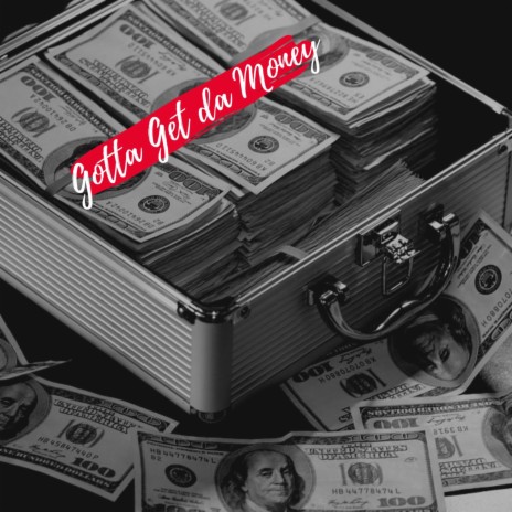 Gotta Get Da Money | Boomplay Music