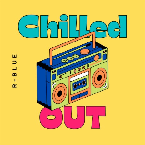 Chilled Out | Boomplay Music