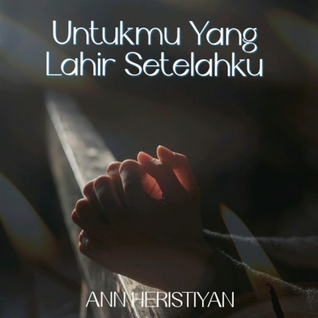 Untukmu Yang Lahir Setelahku | Boomplay Music