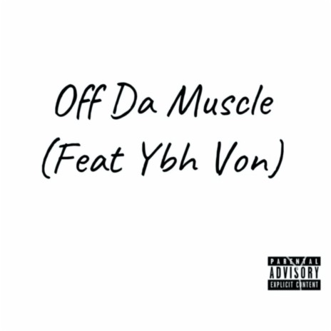 Off Da Muscle ft. Ybh Von