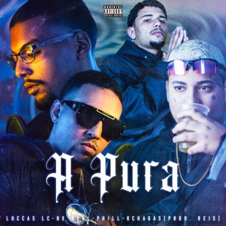 A Pura ft. Luccas LC, 021Phill, KChagas & ReisNObeat | Boomplay Music