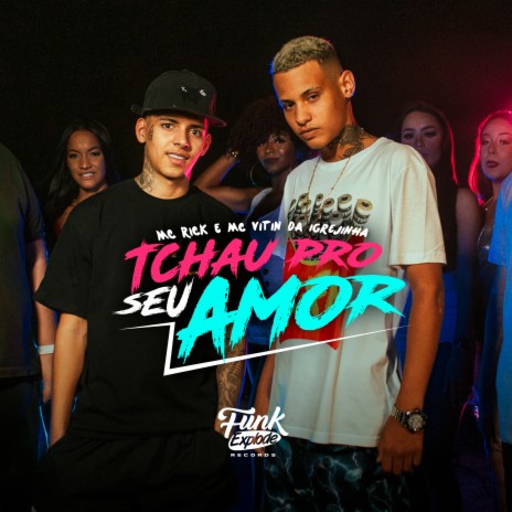 Tchau pro Seu Amor ft. Mc Vitin da Igrejinha | Boomplay Music