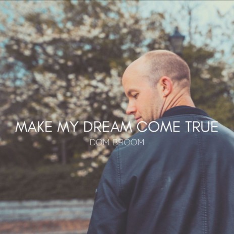 Make My Dream Come True | Boomplay Music