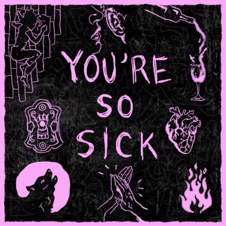 You're So Sick | Boomplay Music