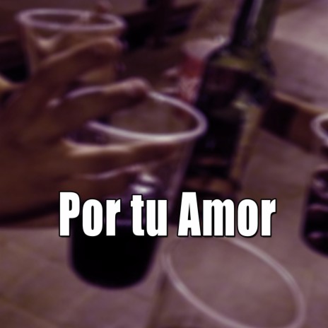 Por Tu Amor | Boomplay Music