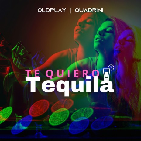 Te Quiero Tequila ft. Quadrini | Boomplay Music
