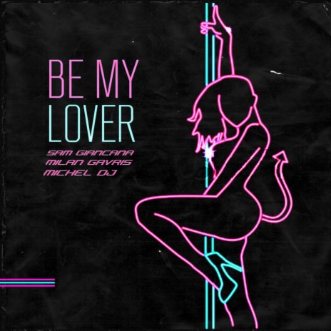 Be My Lover ft. Milan Gavris & Michel Dj